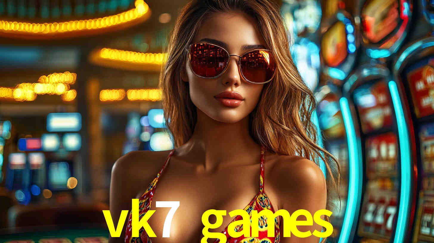Explore as vantagens do vk7 games: serviço profissional e confiabilidade